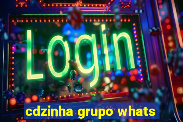 cdzinha grupo whats